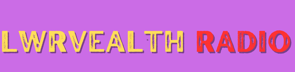 Lwrvealth Radio – “Gold-Standard Grooves Daily”
